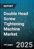 Double Head Screw Tightening Machine Market - Cumulative Impact of United States Tariffs 2025 - Global Forecast to 2030- Product Image