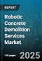 Robotic Concrete Demolition Services Market - Cumulative Impact of United States Tariffs 2025 - Global Forecast to 2030 - Product Thumbnail Image