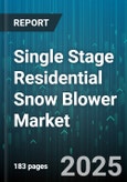 Single Stage Residential Snow Blower Market by Power Source, Distribution Channel, Price Tier, Engine Power, End User - Global Forecast to 2030- Product Image