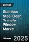 Stainless Steel Clean Transfer Window Market - Cumulative Impact of United States Tariffs 2025 - Global Forecast to 2030 - Product Thumbnail Image