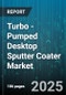 Turbo - Pumped Desktop Sputter Coater Market - Global Forecast to 2030 - Product Image