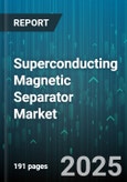 Superconducting Magnetic Separator Market - Global Forecast to 2030- Product Image