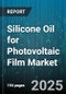 Silicone Oil for Photovoltaic Film Market - Cumulative Impact of United States Tariffs 2025 - Global Forecast to 2030 - Product Thumbnail Image
