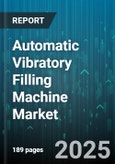 Automatic Vibratory Filling Machine Market by End Use Industry, Container Type, Filling Volume, Output Capacity, Material Viscosity, Operation Mode - Global Forecast to 2030- Product Image