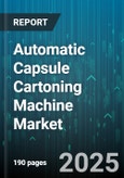 Automatic Capsule Cartoning Machine Market by End Industry, Automation Level, Packaging Speed, Carton Type, Distribution Channel, Capsule Type - Global Forecast to 2030- Product Image