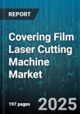 Covering Film Laser Cutting Machine Market - Cumulative Impact of United States Tariffs 2025 - Global Forecast to 2030- Product Image