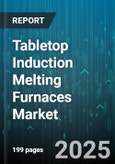Tabletop Induction Melting Furnaces Market - Global Forecast to 2030- Product Image