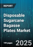 Disposable Sugarcane Bagasse Plates Market - Global Forecast to 2030- Product Image