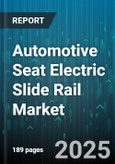 Automotive Seat Electric Slide Rail Market - Global Forecast to 2030- Product Image