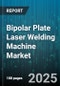 Bipolar Plate Laser Welding Machine Market - Cumulative Impact of United States Tariffs 2025 - Global Forecast to 2030 - Product Thumbnail Image