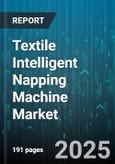 Textile Intelligent Napping Machine Market - Global Forecast to 2030- Product Image