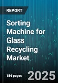 Sorting Machine for Glass Recycling Market - Cumulative Impact of United States Tariffs 2025 - Global Forecast to 2030- Product Image