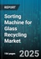 Sorting Machine for Glass Recycling Market - Cumulative Impact of United States Tariffs 2025 - Global Forecast to 2030 - Product Thumbnail Image