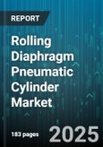 Rolling Diaphragm Pneumatic Cylinder Market - Global Forecast to 2030- Product Image