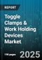 Toggle Clamps & Work Holding Devices Market - Cumulative Impact of United States Tariffs 2025 - Global Forecast to 2030 - Product Thumbnail Image