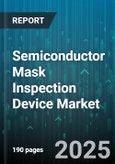 Semiconductor Mask Inspection Device Market - Cumulative Impact of United States Tariffs 2025 - Global Forecast to 2030- Product Image