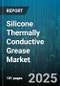 Silicone Thermally Conductive Grease Market - Cumulative Impact of United States Tariffs 2025 - Global Forecast to 2030 - Product Thumbnail Image