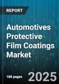 Automotives Protective Film Coatings Market - Cumulative Impact of United States Tariffs 2025 - Global Forecast to 2030- Product Image