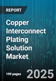 Copper Interconnect Plating Solution Market - Cumulative Impact of United States Tariffs 2025 - Global Forecast to 2030- Product Image