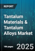 Tantalum Materials & Tantalum Alloys Market - Cumulative Impact of United States Tariffs 2025 - Global Forecast to 2030- Product Image
