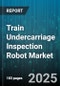 Train Undercarriage Inspection Robot Market - Cumulative Impact of United States Tariffs 2025 - Global Forecast to 2030 - Product Thumbnail Image