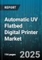 Automatic UV Flatbed Digital Printer Market - Cumulative Impact of United States Tariffs 2025 - Global Forecast to 2030 - Product Thumbnail Image