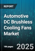 Automotive DC Brushless Cooling Fans Market - Cumulative Impact of United States Tariffs 2025 - Global Forecast to 2030- Product Image