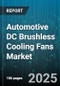Automotive DC Brushless Cooling Fans Market - Cumulative Impact of United States Tariffs 2025 - Global Forecast to 2030 - Product Thumbnail Image