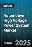 Automotive High Voltage Power System Market by Vehicle Type, System Component, Application, Voltage Class, Technology, End Use - Global Forecast to 2030- Product Image