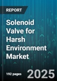 Solenoid Valve for Harsh Environment Market - Cumulative Impact of United States Tariffs 2025 - Global Forecast to 2030- Product Image