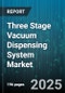Three Stage Vacuum Dispensing System Market - Cumulative Impact of United States Tariffs 2025 - Global Forecast to 2030 - Product Thumbnail Image