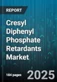 Cresyl Diphenyl Phosphate Retardants Market - Global Forecast to 2030- Product Image