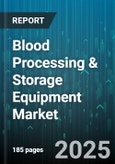 Blood Processing & Storage Equipment Market - Cumulative Impact of United States Tariffs 2025 - Global Forecast to 2030- Product Image