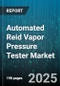 Automated Reid Vapor Pressure Tester Market - Cumulative Impact of United States Tariffs 2025 - Global Forecast to 2030 - Product Thumbnail Image