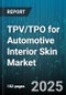 TPV/TPO for Automotive Interior Skin Market - Cumulative Impact of United States Tariffs 2025 - Global Forecast to 2030 - Product Image