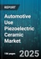 Automotive Use Piezoelectric Ceramic Market - Cumulative Impact of United States Tariffs 2025 - Global Forecast to 2030 - Product Thumbnail Image