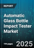 Automatic Glass Bottle Impact Tester Market - Cumulative Impact of United States Tariffs 2025 - Global Forecast to 2030- Product Image