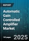Automatic Gain Controlled Amplifier Market by Application, End User Industry, Type, Frequency Range, Installation, Power Rating, Packaging, Distribution Channel - Global Forecast to 2030 - Product Thumbnail Image