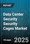 Data Center Security Security Cages Market - Cumulative Impact of United States Tariffs 2025 - Global Forecast to 2030 - Product Thumbnail Image