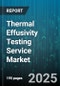 Thermal Effusivity Testing Service Market - Global Forecast to 2030 - Product Image