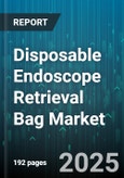 Disposable Endoscope Retrieval Bag Market - Cumulative Impact of United States Tariffs 2025 - Global Forecast to 2030- Product Image