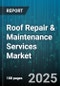 Roof Repair & Maintenance Services Market - Cumulative Impact of United States Tariffs 2025 - Global Forecast to 2030 - Product Thumbnail Image