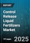 Control Release Liquid Fertilizers Market - Global Forecast to 2030 - Product Image
