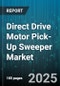 Direct Drive Motor Pick-Up Sweeper Market - Global Forecast to 2030 - Product Thumbnail Image