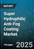 Super Hydrophilic Anti-Fog Coating Market - Global Forecast to 2030- Product Image