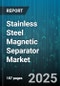 Stainless Steel Magnetic Separator Market - Cumulative Impact of United States Tariffs 2025 - Global Forecast to 2030 - Product Thumbnail Image