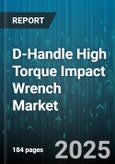 D-Handle High Torque Impact Wrench Market - Global Forecast to 2030- Product Image