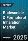 Budesonide & Formoterol Inhalation Market - Cumulative Impact of United States Tariffs 2025 - Global Forecast to 2030- Product Image