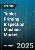 Tablet Printing Inspection Machine Market - Cumulative Impact of United States Tariffs 2025 - Global Forecast to 2030- Product Image