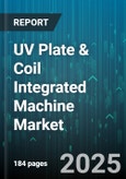 UV Plate & Coil Integrated Machine Market - Global Forecast to 2030- Product Image